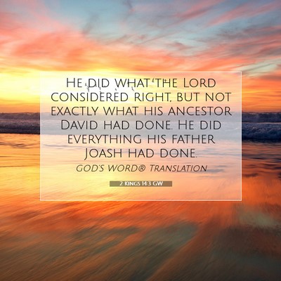 Picture 07 - 2 Kings 14:3 GW - He did what the Lord considered right, but not - Bible Verse Picture