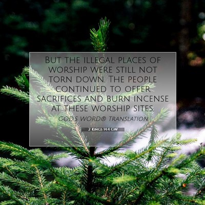 Picture 07 - 2 Kings 14:4 GW - But the illegal places of worship were still not - Bible Verse Picture