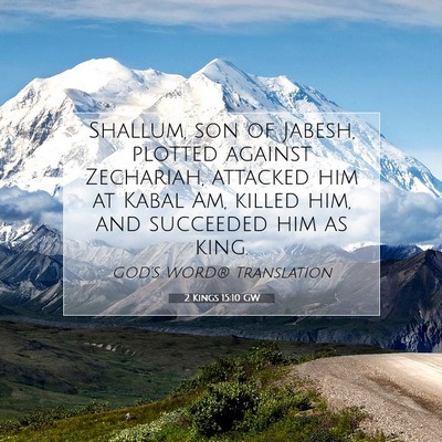 Picture 07 - 2 Kings 15:10 GW - Shallum, son of Jabesh, plotted against - Bible Verse Picture