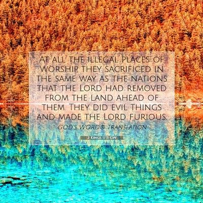 Picture 07 - 2 Kings 17:11 GW - At all the illegal places of worship, they - Bible Verse Picture
