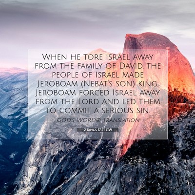 Picture 07 - 2 Kings 17:21 GW - When he tore Israel away from the family of - Bible Verse Picture