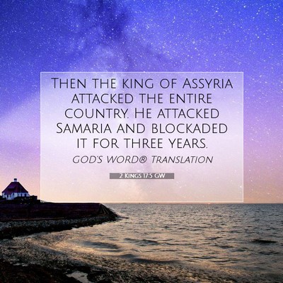 Picture 07 - 2 Kings 17:5 GW - Then the king of Assyria attacked the entire - Bible Verse Picture