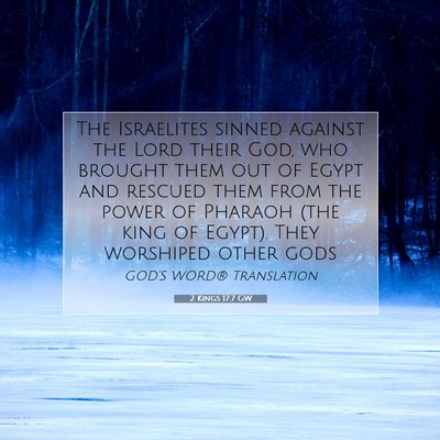 Picture 07 - 2 Kings 17:7 GW - The Israelites sinned against the Lord their God, - Bible Verse Picture