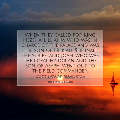 Picture 07 - 2 Kings 18:18 GW - When they called for King Hezekiah, Eliakim, who - Bible Verse Picture