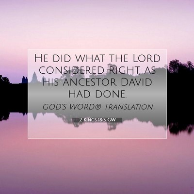 Picture 07 - 2 Kings 18:3 GW - He did what the Lord considered right, as his - Bible Verse Picture