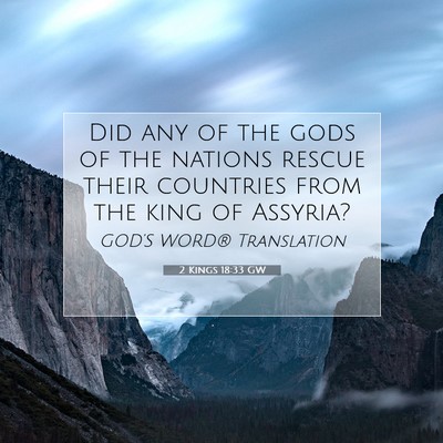 Picture 07 - 2 Kings 18:33 GW - Did any of the gods of the nations rescue their - Bible Verse Picture