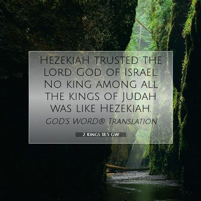 Picture 07 - 2 Kings 18:5 GW - Hezekiah trusted the Lord God of Israel. No king - Bible Verse Picture