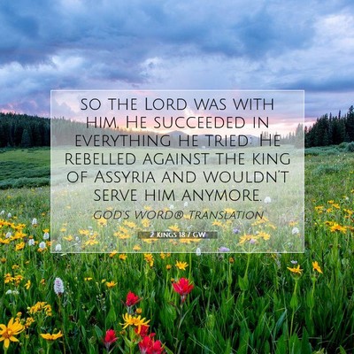 Picture 07 - 2 Kings 18:7 GW - so the Lord was with him. He succeeded in - Bible Verse Picture