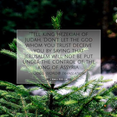 Picture 07 - 2 Kings 19:10 GW - “Tell King Hezekiah of Judah, ‘Don’t let - Bible Verse Picture