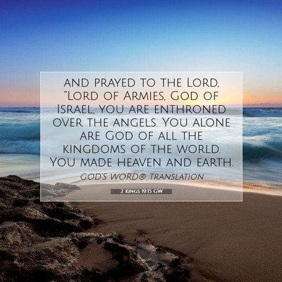 Picture 07 - 2 Kings 19:15 GW - and prayed to the Lord, “Lord of Armies, God of - Bible Verse Picture