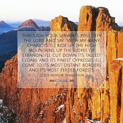 Picture 07 - 2 Kings 19:23 GW - Through your servants you defy the Lord and say, - Bible Verse Picture