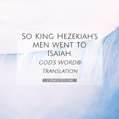 Picture 07 - 2 Kings 19:5 GW - So King Hezekiah’s men went to - Bible Verse Picture