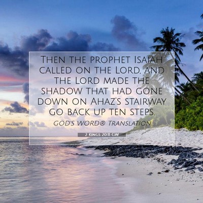 Picture 07 - 2 Kings 20:11 GW - Then the prophet Isaiah called on the Lord, and - Bible Verse Picture