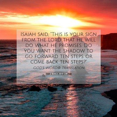 Picture 07 - 2 Kings 20:9 GW - Isaiah said, “This is your sign from the Lord - Bible Verse Picture