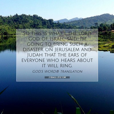 Picture 07 - 2 Kings 21:12 GW - So this is what I, the Lord God of Israel, said: - Bible Verse Picture