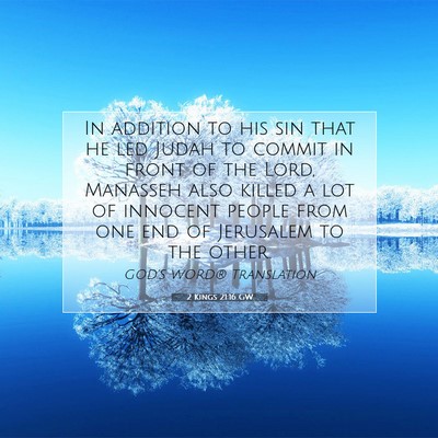 Picture 07 - 2 Kings 21:16 GW - In addition to his sin that he led Judah to - Bible Verse Picture