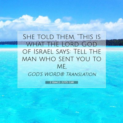 Picture 07 - 2 Kings 22:15 GW - She told them, “This is what the Lord God of - Bible Verse Picture