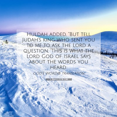 Picture 07 - 2 Kings 22:18 GW - Huldah added, “But tell Judah’s king who sent - Bible Verse Picture