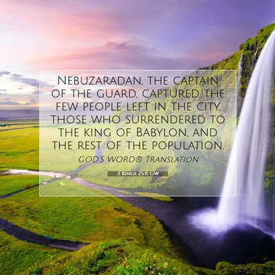 Picture 07 - 2 Kings 25:11 GW - Nebuzaradan, the captain of the guard, captured - Bible Verse Picture