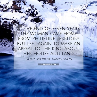 Picture 07 - 2 Kings 8:3 GW - At the end of seven years, the woman came home - Bible Verse Picture
