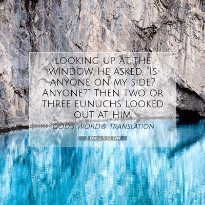 Picture 07 - 2 Kings 9:32 GW - Looking up at the window, he asked, “Is anyone - Bible Verse Picture