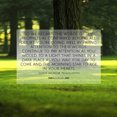 Picture 07 - 2 Peter 1:19 GW - So we regard the words of the prophets as - Bible Verse Picture