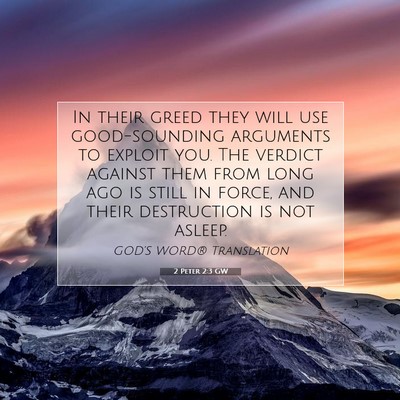 Picture 07 - 2 Peter 2:3 GW - In their greed they will use good-sounding - Bible Verse Picture