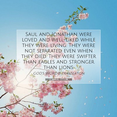 Picture 07 - 2 Samuel 1:23 GW - Saul and Jonathan were loved and well-liked while - Bible Verse Picture