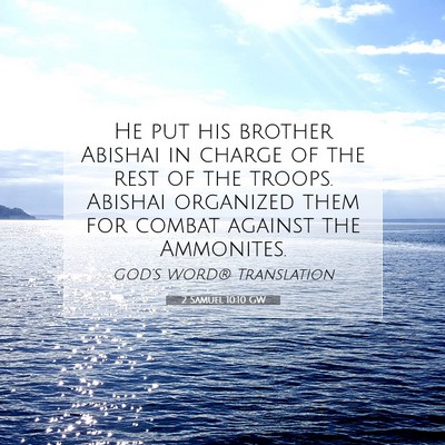 Picture 07 - 2 Samuel 10:10 GW - He put his brother Abishai in charge of the rest - Bible Verse Picture