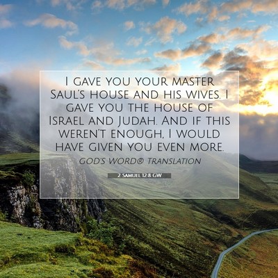 Picture 07 - 2 Samuel 12:8 GW - I gave you your master Saul’s house and his - Bible Verse Picture