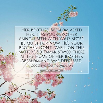 Picture 07 - 2 Samuel 13:20 GW - Her brother Absalom asked her, “Has your - Bible Verse Picture