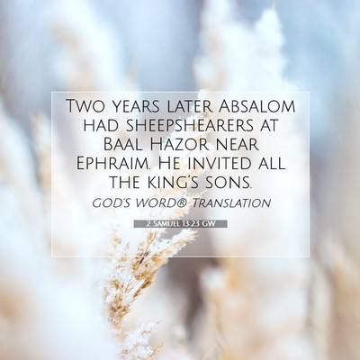 Picture 07 - 2 Samuel 13:23 GW - Two years later Absalom had sheepshearers at Baal - Bible Verse Picture