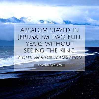 Picture 07 - 2 Samuel 14:28 GW - Absalom stayed in Jerusalem two full years - Bible Verse Picture