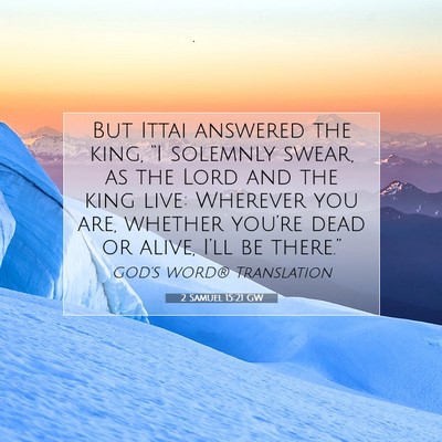 Picture 07 - 2 Samuel 15:21 GW - But Ittai answered the king, “I solemnly swear, - Bible Verse Picture