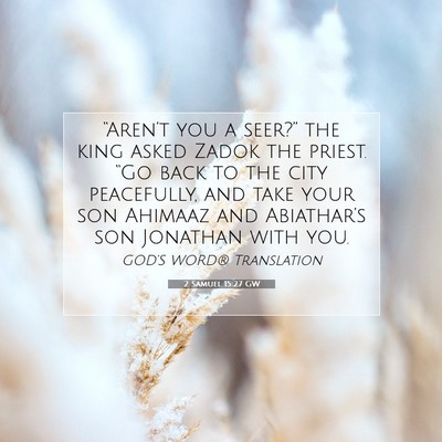 Picture 07 - 2 Samuel 15:27 GW - “Aren’t you a seer?” the king asked Zadok - Bible Verse Picture