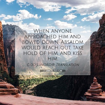 Picture 07 - 2 Samuel 15:5 GW - When anyone approached him and bowed down, - Bible Verse Picture