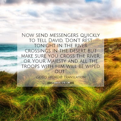 Picture 07 - 2 Samuel 17:16 GW - Now send messengers quickly to tell David, - Bible Verse Picture