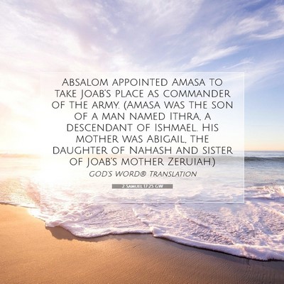 Picture 07 - 2 Samuel 17:25 GW - Absalom appointed Amasa to take Joab’s place as - Bible Verse Picture