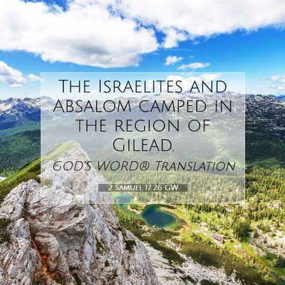 Picture 07 - 2 Samuel 17:26 GW - The Israelites and Absalom camped in the region - Bible Verse Picture