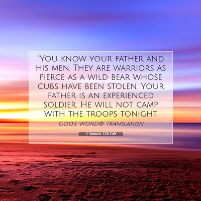 Picture 07 - 2 Samuel 17:8 GW - “You know your father and his men. They are - Bible Verse Picture