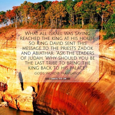 Picture 07 - 2 Samuel 19:11 GW - What all Israel was saying reached the king at - Bible Verse Picture