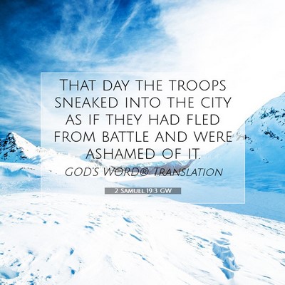 Picture 07 - 2 Samuel 19:3 GW - That day the troops sneaked into the city as if - Bible Verse Picture
