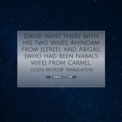 Picture 07 - 2 Samuel 2:2 GW - David went there with his two wives, Ahinoam from - Bible Verse Picture