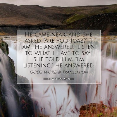 Picture 07 - 2 Samuel 20:17 GW - He came near, and she asked, “Are you Joab?” - Bible Verse Picture