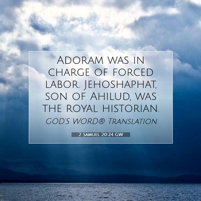 Picture 07 - 2 Samuel 20:24 GW - Adoram was in charge of forced labor. - Bible Verse Picture