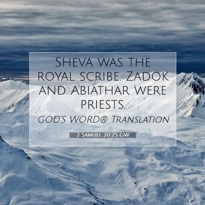 Picture 07 - 2 Samuel 20:25 GW - Sheva was the royal scribe. Zadok and Abiathar - Bible Verse Picture