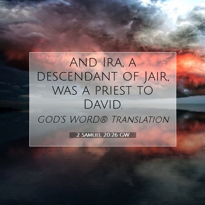 Picture 07 - 2 Samuel 20:26 GW - And Ira, a descendant of Jair, was a priest to - Bible Verse Picture