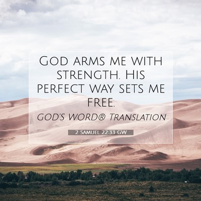 Picture 07 - 2 Samuel 22:33 GW - God arms me with strength. His perfect way sets - Bible Verse Picture