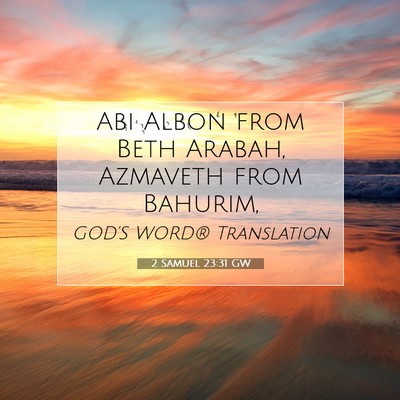 Picture 07 - 2 Samuel 23:31 GW - Abi Albon from Beth Arabah, Azmaveth from - Bible Verse Picture