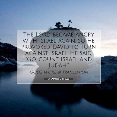 Picture 07 - 2 Samuel 24:1 GW - The Lord became angry with Israel again, so he - Bible Verse Picture